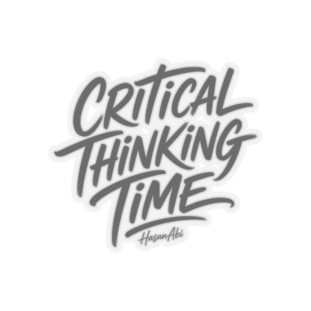 HasanAbi "CRITICAL THINKING TIME" Sticker